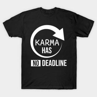 Karma has no deadline T-Shirt